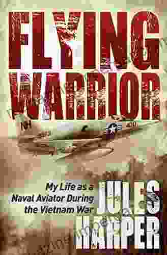 Flying Warrior: My Life as a Naval Aviator During the Vietnam War