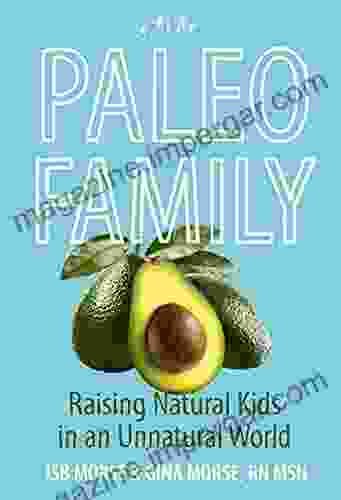 Paleo Family: Raising Natural Kids In An Unnatural World