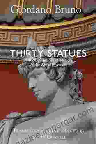 Thirty Statues: A Of The Art Of Memory The Art Of Invention (Collected Works Of Giordano Bruno 6)