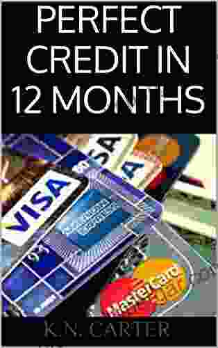 Perfect Credit In 12 Months: The Ultimate Guide To Fast Credit Repair