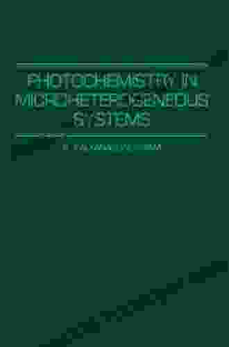 Photochemistry In Microheterogeneous Systems K Kalyanasundaram