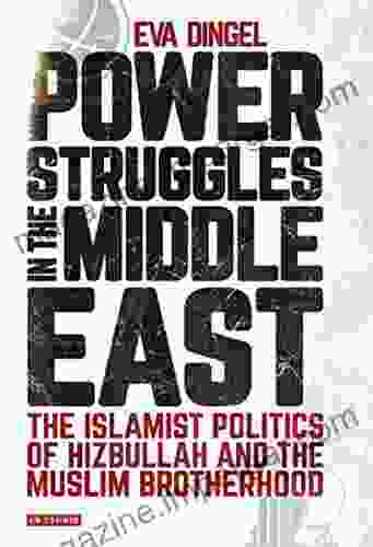 Power Struggles In The Middle East: The Islamist Politics Of Hizbullah And The Muslim Brotherhood (Library Of Modern Middle East Studies)