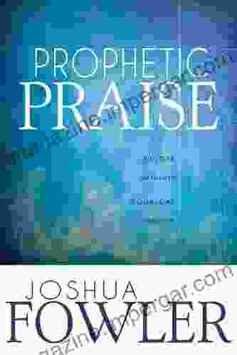 Prophetic Praise: Upload Worship Download Heaven