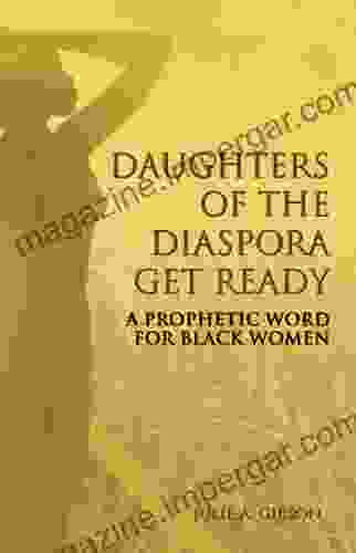 Daughters Of The Diaspora Get Ready: A Prophetic Word For Black Women