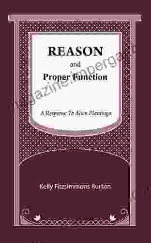 Reason And Proper Function: A Response To Alvin Plantinga