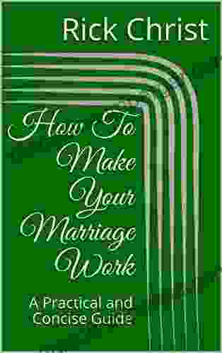 How To Make Your Marriage Work: A Practical and Concise Guide