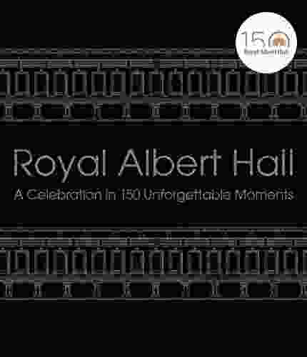 Royal Albert Hall: A Celebration In 150 Unforgettable Moments