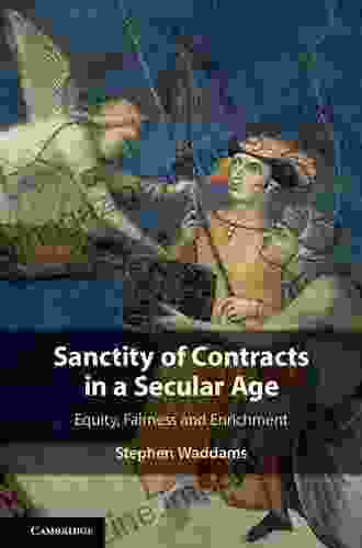 Sanctity Of Contracts In A Secular Age: Equity Fairness And Enrichment