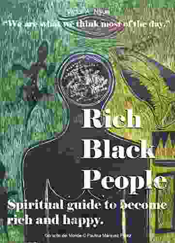 Rich Black People: Spiritual Guide To Become Rich And Happy