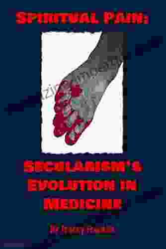 Spiritual Pain: Secularism s Evolution in Medicine