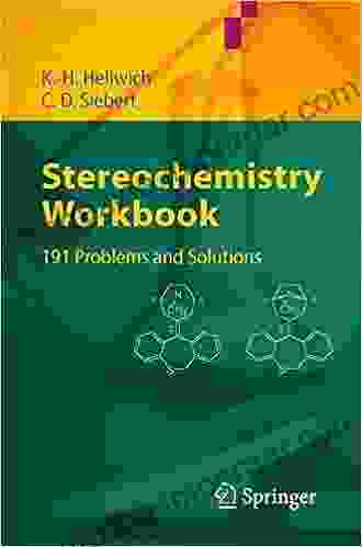 Stereochemistry Workbook: 191 Problems And Solutions