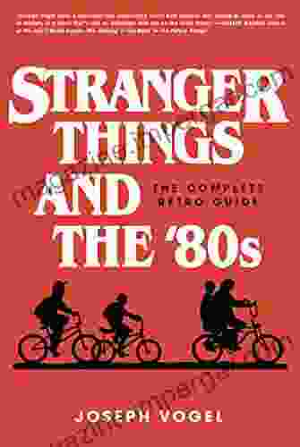 Stranger Things And The 80s: The Complete Retro Guide