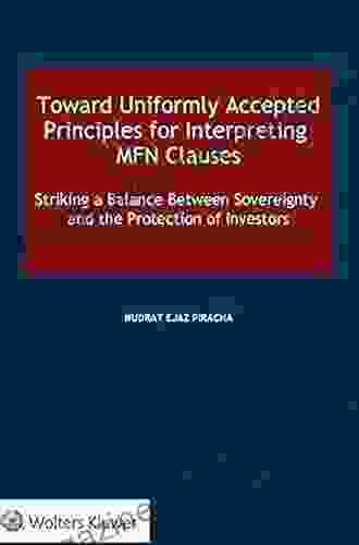 Toward Uniformly Accepted Principles For Interpreting MFN Clauses: Striking A Balance Between Sovereignty And The Protection Of Investors