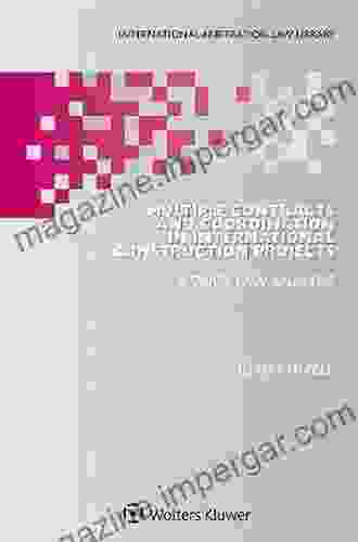 Multiple Contracts And Coordination In International Construction Projects: A Swiss Law Analysis (International Arbitration Law Library 57)