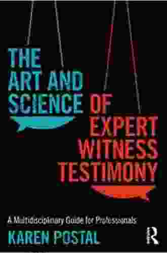 The Art And Science Of Expert Witness Testimony: A Multidisciplinary Guide For Professionals