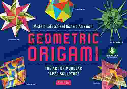 Geometric Origami: The Art Of Modular Paper Sculpture: This Kit Contains An Origami With Downloadable Instructions: Great For Kids And Adults