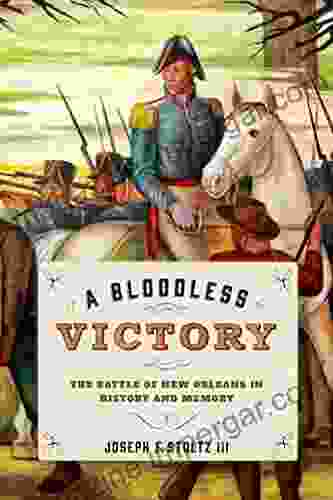 A Bloodless Victory: The Battle Of New Orleans In History And Memory (Johns Hopkins On The War Of 1812)