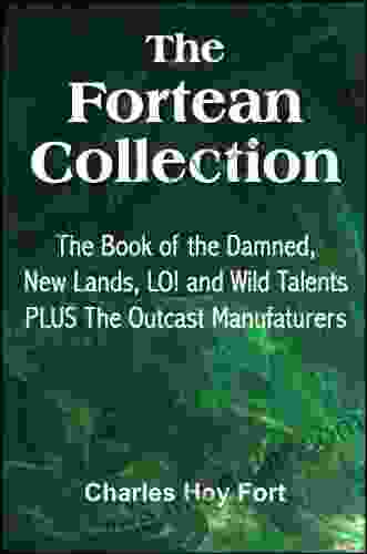 The Fortean Collection: The of The Damned New Lands LO Wild Talents The Outcast Manufacturers (with Linked TOC)