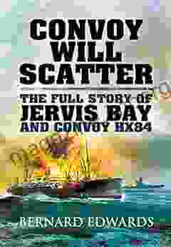 Convoy Will Scatter: The Full Story of Jervis Bay and Convoy HX84