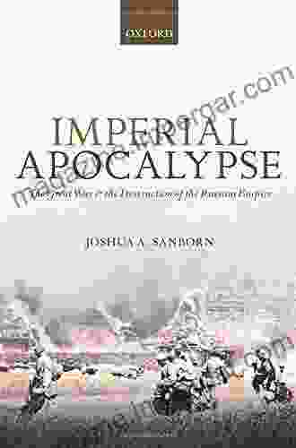 Imperial Apocalypse: The Great War And The Destruction Of The Russian Empire (The Greater War)