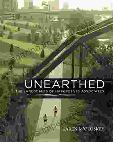 Unearthed: The Landscapes Of Hargreaves Associates (Penn Studies In Landscape Architecture)