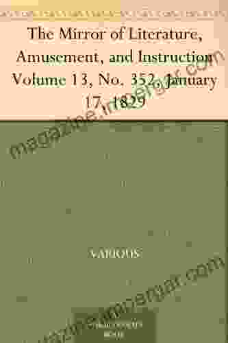 The Mirror of Literature Amusement and Instruction Volume 13 No 352 January 17 1829