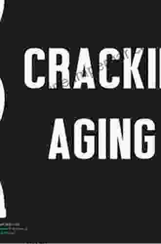 Cracking The Aging Code: The New Science Of Growing Old And What It Means For Staying Young