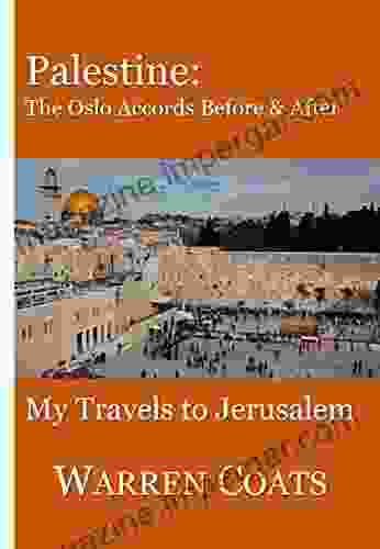 Palestine: The Oslo Accords Before And After: My Travels To Jerusalem (Warren S Travels 4)