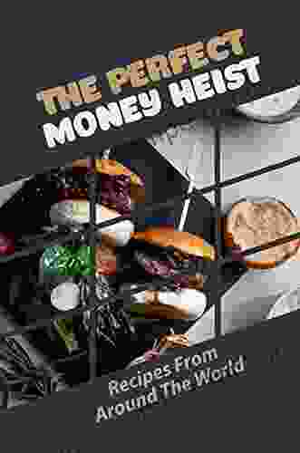 The Perfect Money Heist: Recipes From Around The World: Cooking Show Hosts