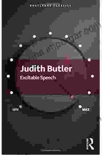 Excitable Speech: A Politics Of The Performative (Routledge Classics)