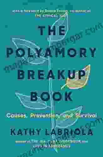 The Polyamory Breakup Book: Causes Prevention And Survival