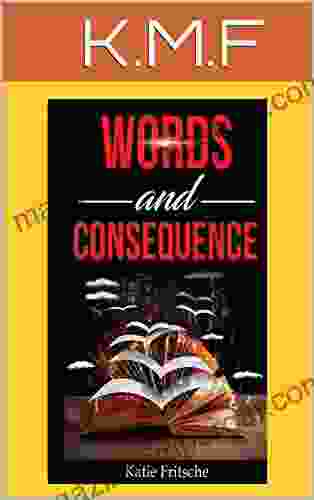 Words And Consequence Katie Fritsche