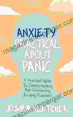 Anxiety: Practical About Panic: A Practical Guide to Understanding and Overcoming Anxiety Disorder