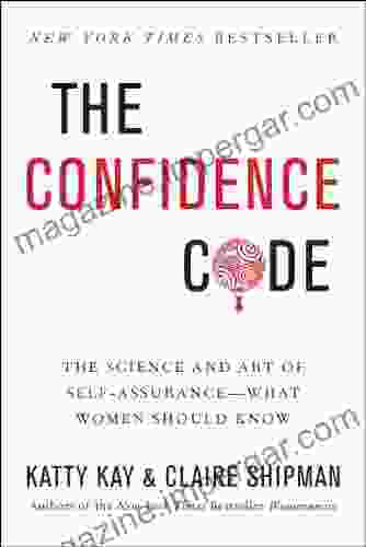 The Confidence Code: The Science And Art Of Self Assurance What Women Should Know