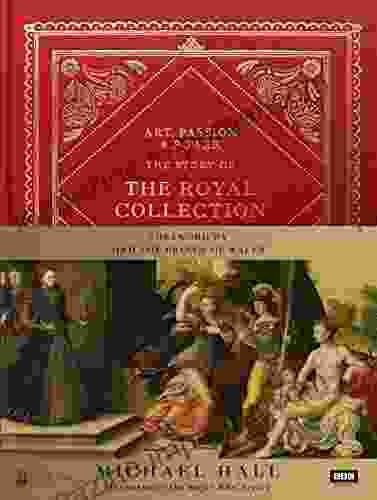 Art Passion Power: The Story Of The Royal Collection