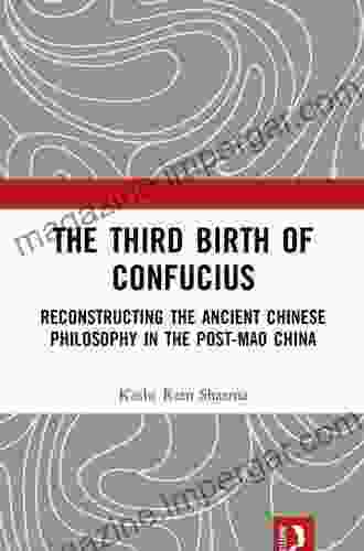 The Third Birth of Confucius: Reconstructing the Ancient Chinese Philosophy in the Post Mao China