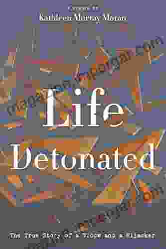 Life Detonated: The True Story Of A Widow And A Hijacker