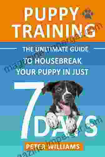 Puppy Training: The Ultimate Guide To Housebreak Your Puppy In Just 7 Days