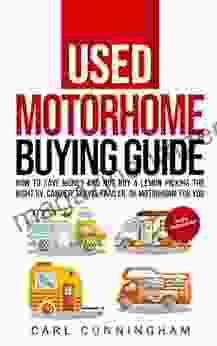 Used Motorhome Buying Guide: How To Save Money And Not Buy A Lemon Picking The Right RV Camper Travel Trailer Or Motorhome For You