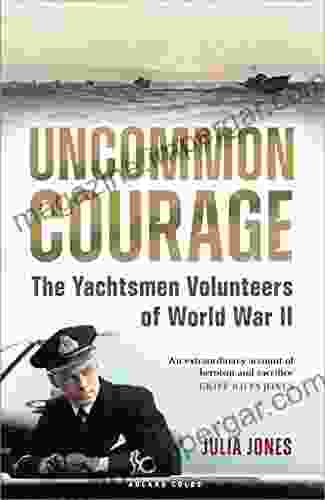 Uncommon Courage: The Yachtsmen Volunteers Of World War II