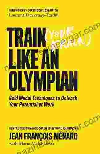 Train (Your Brain) Like An Olympian: Gold Medal Techniques To Unleash Your Potential At Work