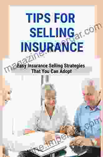 Tips For Selling Insurance: Easy Insurance Selling Strategies That You Can Adopt