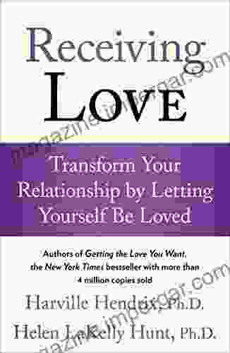 Receiving Love: Transform Your Relationship By Letting Yourself Be Loved