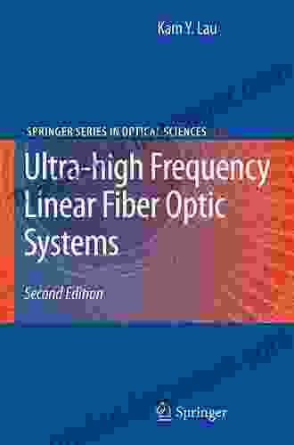 Ultra high Frequency Linear Fiber Optic Systems (Springer in Optical Sciences 159)