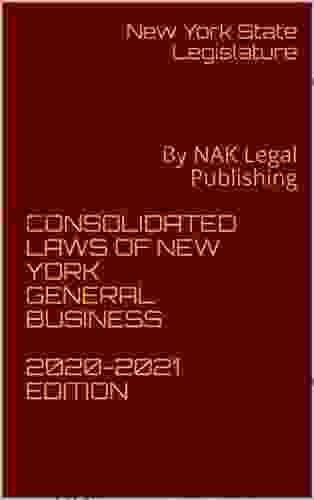 CONSOLIDATED LAWS OF NEW YORK GENERAL BUSINESS 2024 EDITION: By NAK Legal Publishing