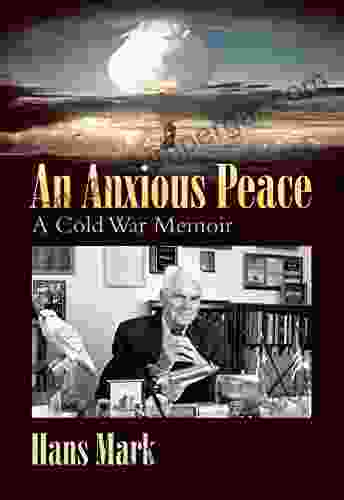 An Anxious Peace: A Cold War Memoir (Williams Ford Texas A M University Military History 162)