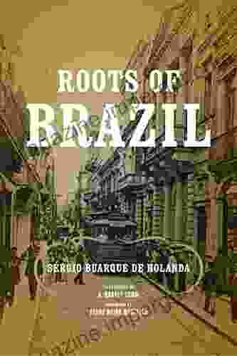 Roots Of Brazil (ND Kellogg Inst Int L Studies)