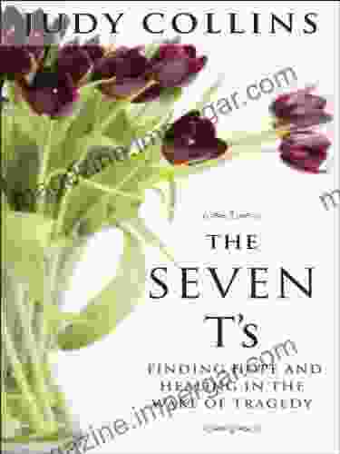 The Seven T S: Finding Hope And Healing In The Wake Of Tragedy