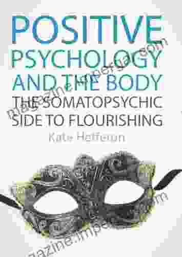 EBOOK: Positive Psychology And The Body: The Somatopsychic Side To Flourishing (UK Higher Education OUP Psychology Psychology)