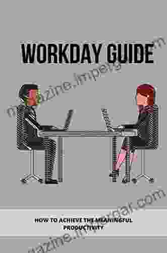 Workday Guide: How To Achieve The Meaningful Productivity